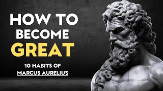 10 Habits That Will Make You Great | Marcus Aurelius Stoicism