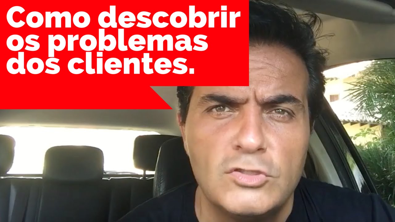 Como Descobrir Os Problemas Do Seu Cliente Youtube