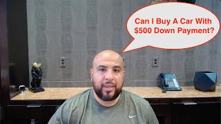 Can I Buy A Car With $500 Down Payment at an In House Financing Dealer That Doesn't Check Credit?