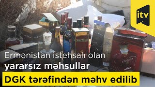 Ermənistan istehsalı olan istifadəyə yararsız məhsullar DGK tərəfindən məhv edilib