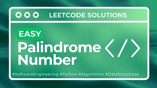 Leetcode Problem 9: Palindrome Number // Easy to understand solution (Python)