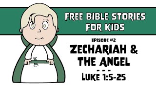 Bible Story #2: Zechariah & The Angel | Luke 1:5-25