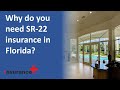 Why do you need SR-22 insurance in Florida?