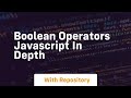 Boolean operators javascript in depth