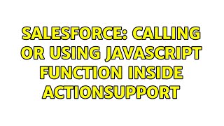 Salesforce: calling or using javascript function inside actionSupport