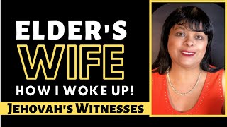 Elder's Wife: Leaving the Jehovah's Witness Religion (How I Woke Up)