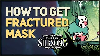 How to get Fractured Mask Hollow Knight Silksong
