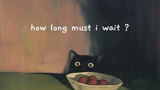 how long must i wait?