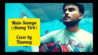 Main Suneya Cover Song (Ammy Virk), SunnyV, Raj, Bhushan Kumar, T-Series, By Tanmay Dey