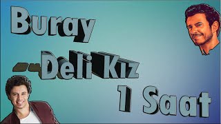 Buray Deli Kız 1 Saat (bir saat-11) [one hour-11]