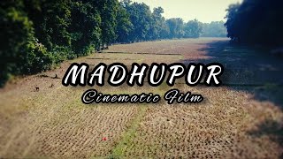 Madhupur || মধুপুর || Cinematic Film ||