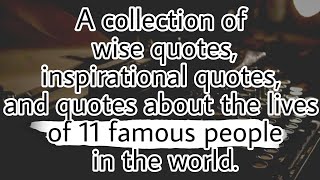 A Collection Quotes Of 11 Famaous People In The World