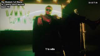 The Weeknd ⥈ I Heard You’re Married Ft Lil Wayne «Subtitulado Español»