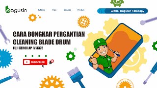 Cara Bongkar Pergantian Cleaning Blade Drum Fuji Xerox Ap IV 3375