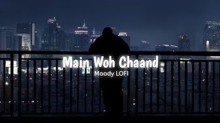 Main Woh Chaand [ Slowed + Reverb ] | Teraa Surroor | Darshan Raval | Moody LOFI