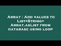 Array : Add values to List String  Array.asList from database using loop