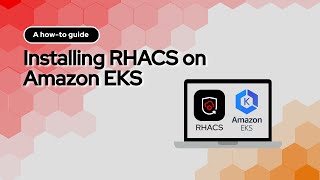 Installing Red Hat Advanced Cluster Security on Amazon EKS