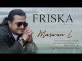 MARWAN L - FRISKA (Official Music Video) | Slow Rock Melayu Terbaru 2021