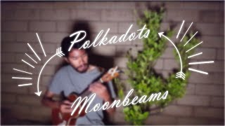 Polkadots and Moonbeams