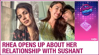 Rhea Chakraborty OPENS UP about her relationship with Sushant Singh Rajput, case allegations & more