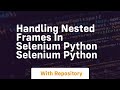handling nested frames in selenium python selenium python