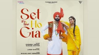 SET HO GIA | full video | Parmish Verma | Laddi Chahal |Latest Punjabi Song 2023 #sethogia #song