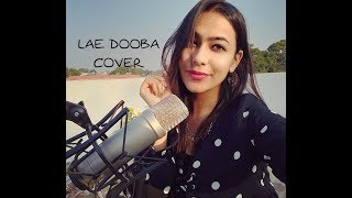 Lae Dooba - Aiyaary (Female Cover) | Sidharth Malhotra, Rakul Preet | Sunidhi Chauhan