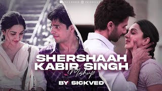 Shershaah x Kabir Singh Mashup | SICKVED