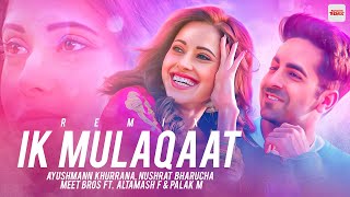 Ik Mulaqaat (Remix) | DJ Saquib | Meet Bros ft. Altamash F, Palak Muchhal | Bollywood DJs (Album 1)