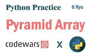 Pyramid Array | Codewars Solutions | 6 kyu