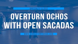 Overturn Forward Ochos With Open Sacadas