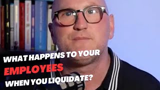 What Happens To Your Employees When You Liquidate?