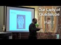 Introduction to Our Lady of Guadalupe:  Part One