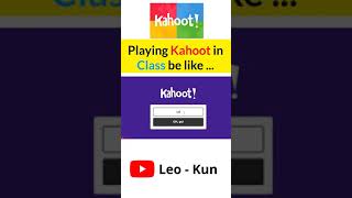 Playing Kahoot in Class be like | Leo - Kun