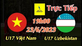 Soi kèo trực tiếp U17 Việt Nam vs U17 Uzbekistan - 19h00 Ngày 23/6/2023 - AFC U17 ASIAN CUP 2023