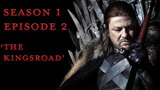 Game Of Thrones - The Kingsroad (Episode Revisited)