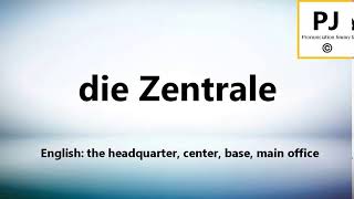 How to pronounce die Zentrale (5000 Common German Words)