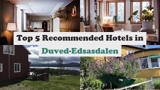 Top 5 Recommended Hotels In Duved-Edsasdalen | Luxury Hotels In Duved-Edsasdalen
