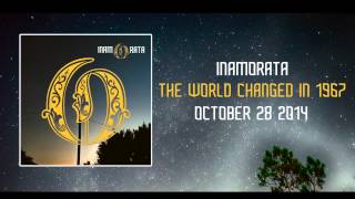 Inamorata - The World Changed In 1967