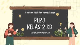 LATIHAN SOAL SAS (SUMATIF AKHIR SEMESTER) PLBJ KELAS 2 SD SEMESTER 1 KURIKULUM MERDEKA