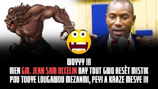 WOYYY !!! MEN GM  JEAN SAM OCCELIN BAY TOUT GWO RESÈT MISTIK POU TOUYE LOUGAWOU MEZANMI !