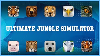 Top rated 10 Ultimate Jungle Simulator Android Apps