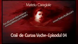 Mateiu Caragiale - Craii de Curtea Veche - Episodul 04 (1995) #teatruaudio #teatruonline #teatru