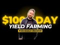 Almost $100 per day Yield Farming!? | Crypto Passive Income