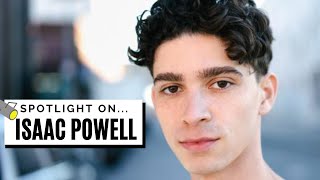 How Isaac Powell Went from College Graduate to Broadway Star | Spotlight on: Isaac Powell