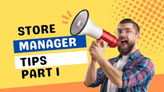 Store Manager tips Part 1