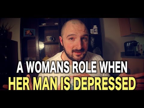 Whats A Woman's Role When Her Man Is Clinically Depressed? Whats A Woman's Role When Her Man Is Clinically Depressed?