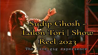 Sudip Ghosh - Lalon Tori Live Show Reel 2023 | The Gig Experience |