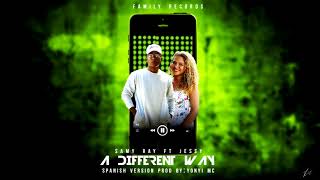 A Different Way ( Spanish Version) - Samy Ray Feat Jessy ( Dj Snake Feat Lauv ) ( Prod By Yonyi mc )