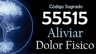 Elimina Dolores: Activa el Código Sagrado 55515 para Alivio Instantáneo 🙏✨